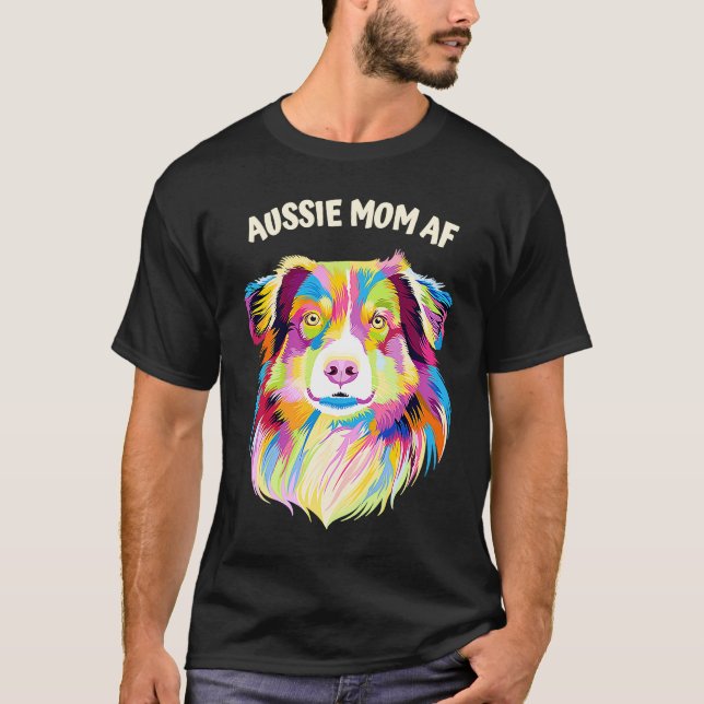 Aussie Mom AF Australian Shepherd Dog Mom Australi T-Shirt (Front)