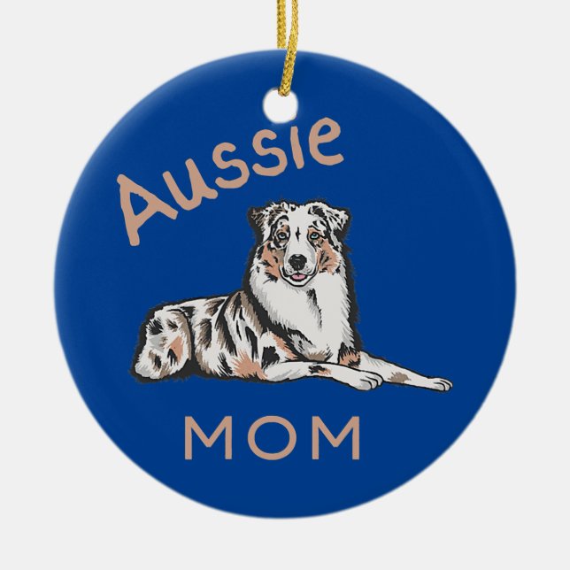 Aussie Mom Australian Shepherd Aussie Dog Ceramic Ornament (Front)