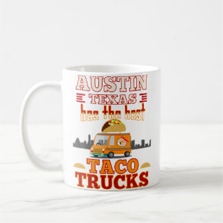Austin Taco Austin Has The Best Taco Trucks Coffee Mug