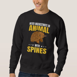 Australia Echidna Quote For A Monotreme Echidna Sweatshirt