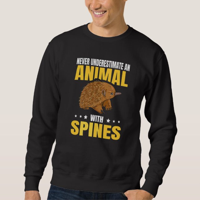 Australia Echidna Quote For A Monotreme Echidna Sweatshirt (Front)