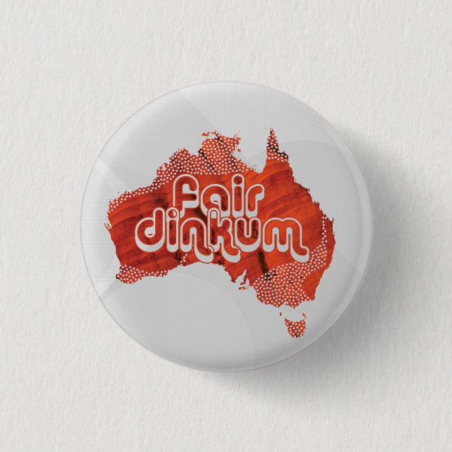 AUSTRALIA FAIR DINKUM 1 INCH ROUND BUTTON (Front)