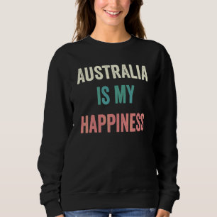 Australia Is My Happiness Sweatshirt