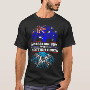 Australian Born with Scottish Roots T-Shirt
