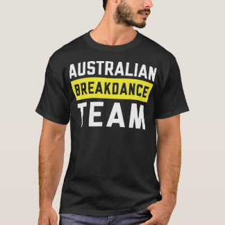 Australian Breakdancing Costume Team Break Dancer  T-Shirt