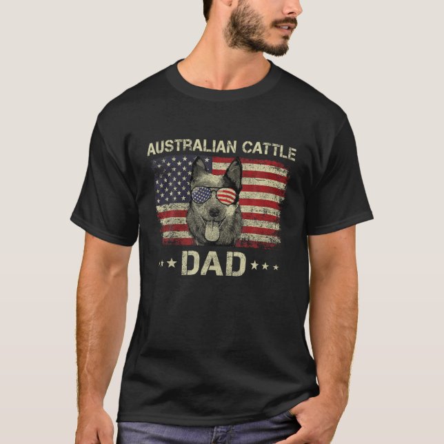 Australian Cattle Dad Dog Lovers American Flag 4th T-Shirt (Front)