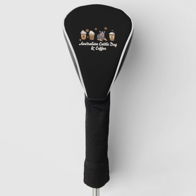 Australian Cattle Dog And Coffee Golf Head Cover (Front)