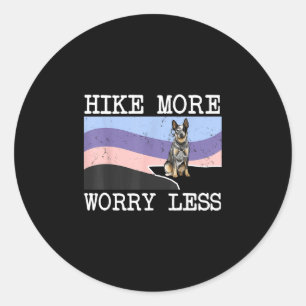 Australian cattle dog hike more worry less graphic classic round sticker