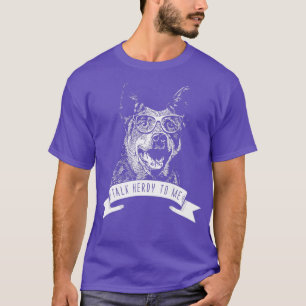 Australian Cattle Dog - Talk Herdy to me T-Shirt