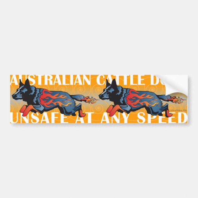 Australian Cattle Dog - Unsafe at any Speed Bumper Sticker (Front)