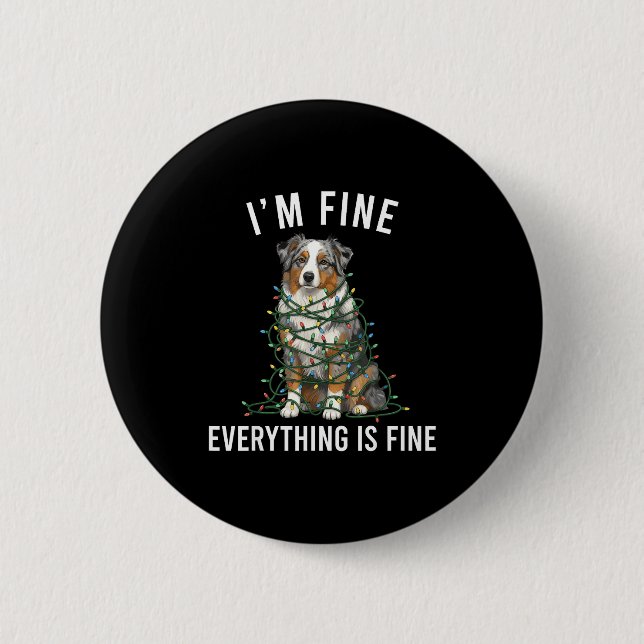 Australian Shepherd Christmas I'm Fine Everything  2 Inch Round Button (Front)