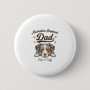 Australian Shepherd Dad Life Is Ruff Vintage Shirt 2 Inch Round Button