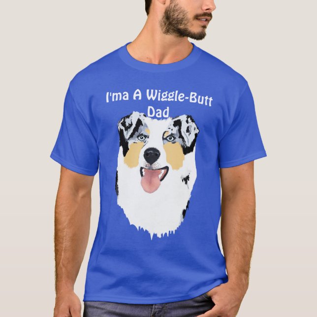 Australian Shepherd "I'ma Wiggle-Butt Dad" T-shirt (Front)