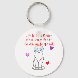 Australian Shepherd Life Is Just Better Keychain