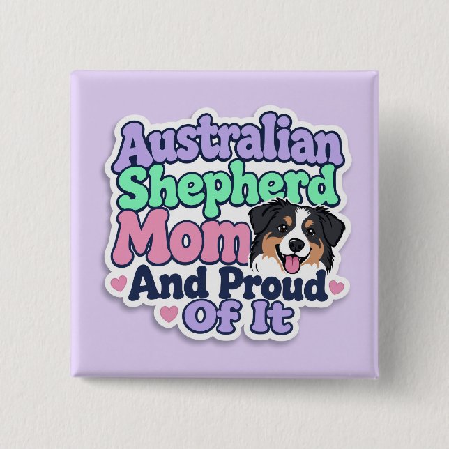 Australian Shepherd Mom and Proud Button (Front)