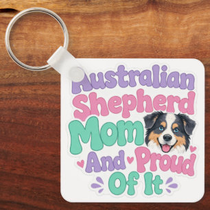 Australian Shepherd Mom and Proud Keychain