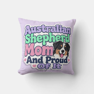 Australian Shepherd Mom and Proud Throw Pillow