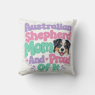Australian Shepherd Mom and Proud Throw Pillow