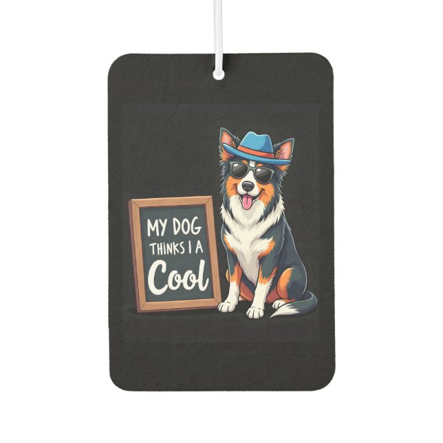 Australian Shepherd My Dog Thinks I'm Cool For Dog Air Freshener (Front)
