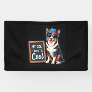 Australian Shepherd My Dog Thinks I'm Cool For Dog Banner