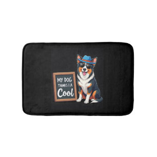 Australian Shepherd My Dog Thinks I'm Cool For Dog Bath Mat