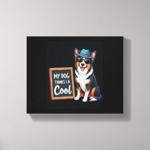 Australian Shepherd My Dog Thinks I'm Cool For Dog Canvas Print