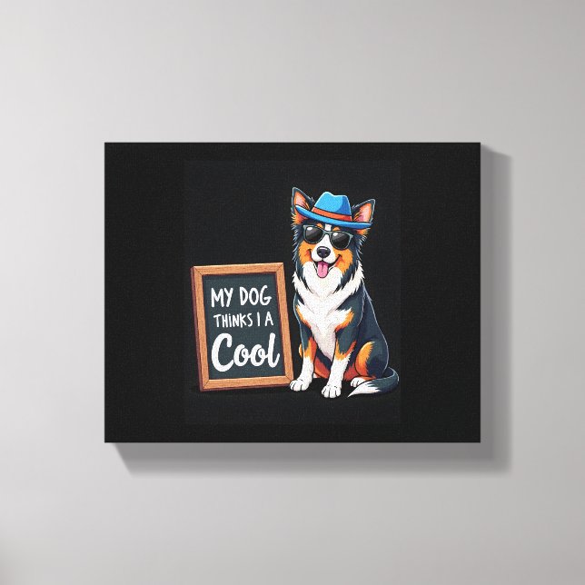 Australian Shepherd My Dog Thinks I'm Cool For Dog Canvas Print (Front)