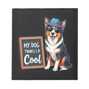 Australian Shepherd My Dog Thinks I'm Cool For Dog Notepad