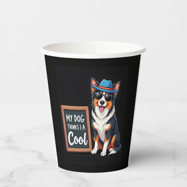 Australian Shepherd My Dog Thinks I'm Cool For Dog Paper Cups (Front)