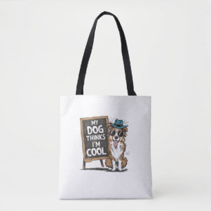 Australian Shepherd My Dog Thinks I'm Cool For Dog Tote Bag