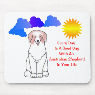 Australian Shepherd Red Every Day Is A Good Day Mouse Pad