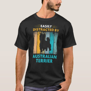 Australian Terrier Easily Distracted by Dogs T-Shirt