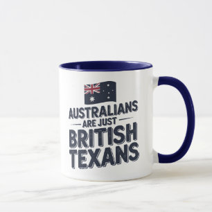 Australians Are Just British Texans Mug