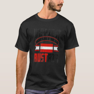 Austria Austrian Austria Flag Happiest When Im In  T-Shirt