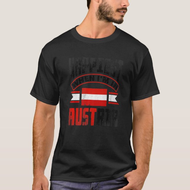 Austria Austrian Austria Flag Happiest When Im In  T-Shirt (Front)