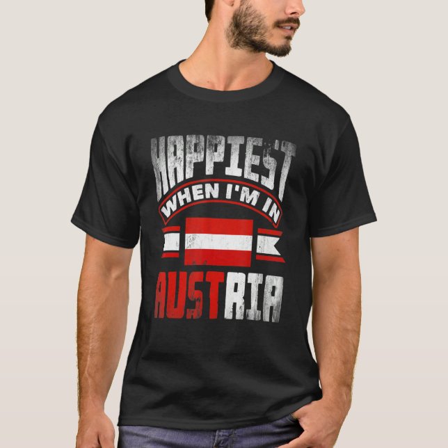 Austria Austrian Austria Flag Happiest When Im In  T-Shirt (Front)