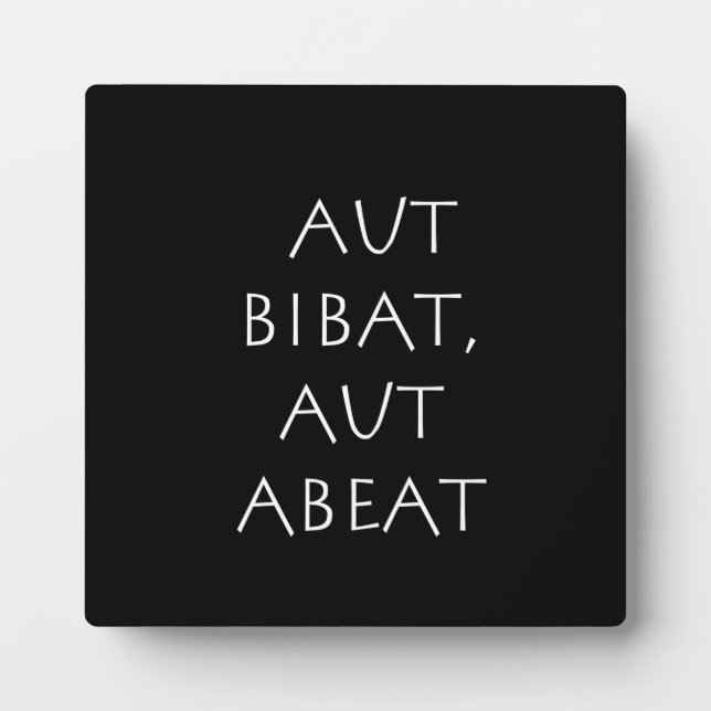 Aut bibat aut abeat plaque (Front)