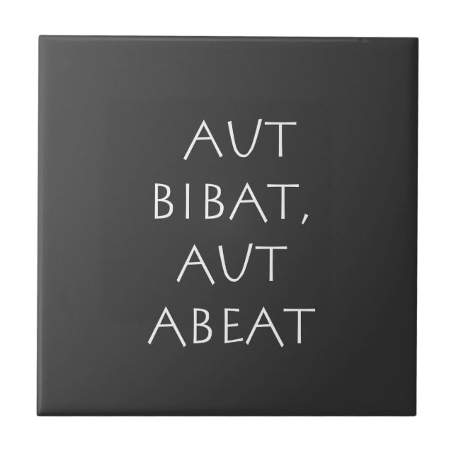 Aut bibat aut abeat tile (Front)