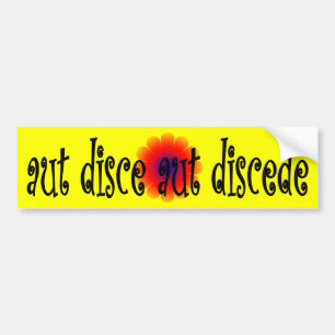 Aut disce aut discede bumper sticker