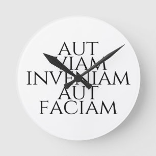 Aut Viam Inveniam Aut Faciam Round Clock