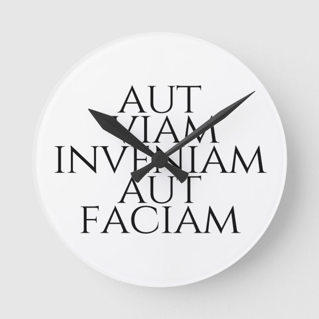 Aut Viam Inveniam Aut Faciam Round Clock (Front)