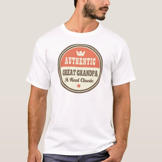 Authentic Great Grandpa A Real Classic T-Shirt (Front)
