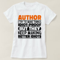 Author I Try To Make Things Idiot Funny Sayings