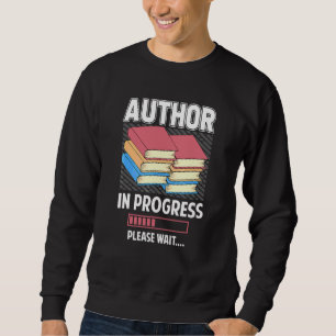 Author In Progress Please Wait Future Writer Blogg Sweatshirt