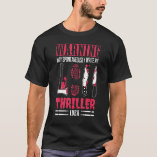Author Lifestyle Warning Thriller Idea Writers Nov T-Shirt