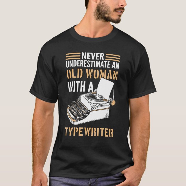 Author Never Underestimate An Old Woman With A Typ T-Shirt (Front)
