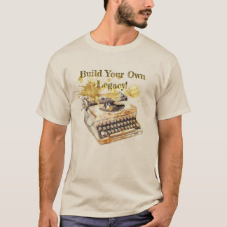 Author’s Typewriter "Build Your Own Legacy" T-Shirt