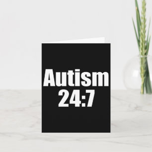Autism 24 7 Autism All Day All Time Funny Saying  Card