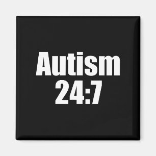Autism 24 7 Autism All Day All Time Funny Saying Magnet