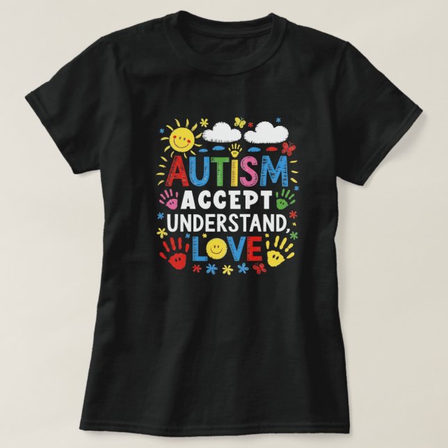 Autism Accept Understand Love Colorful Handprints T-Shirt (Design Front)